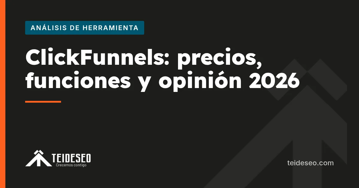 Portada del artículo «Análisis de ClickFunnels: precios, funciones y opinión real 2026» — TeideSEO