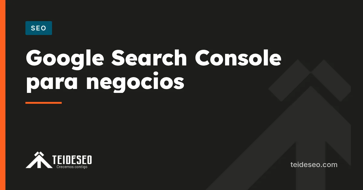 Portada del artículo sobre qué es Google Search Console y cómo leer sus informes — TeideSEO