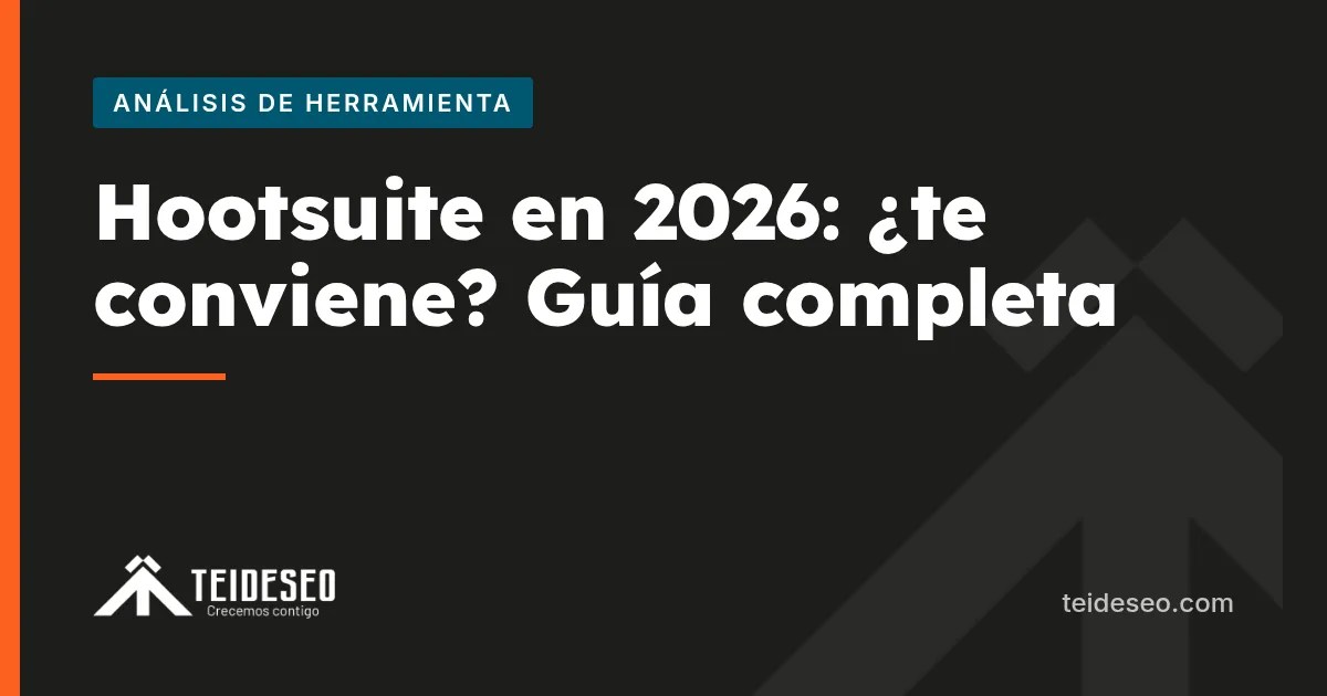 Portada del artículo «Hootsuite en 2026: guía completa para decidir si te conviene» — TeideSEO