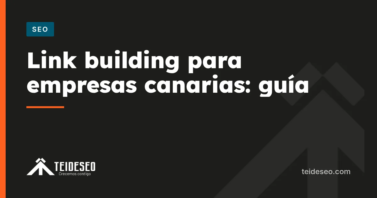 Portada del artículo «Estrategias de link building para empresas canarias: guía actualizada» — TeideSEO