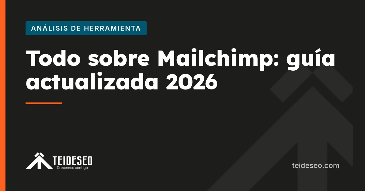 Portada del artículo «Todo sobre Mailchimp: guía actualizada 2026» — TeideSEO