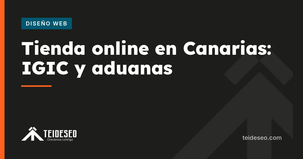 Portada del artículo sobre cómo vender online desde Canarias: IGIC, envíos a la península y aduanas — TeideSEO