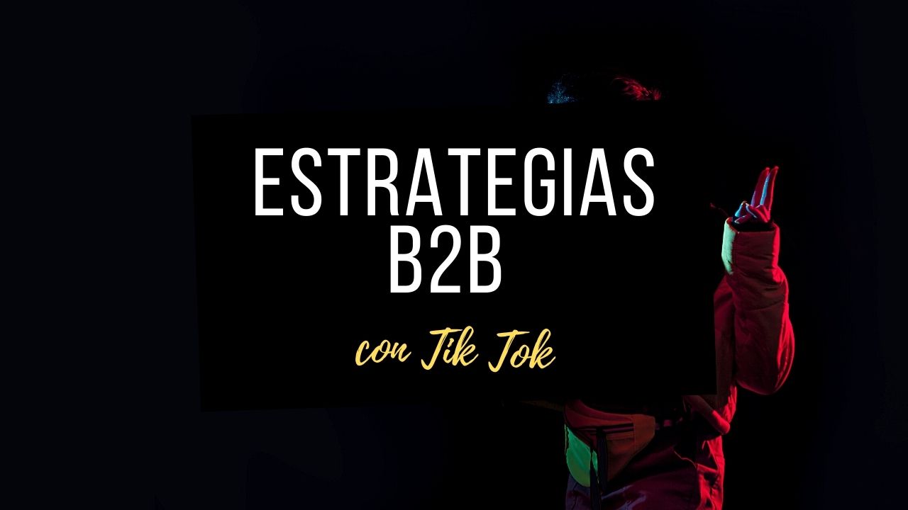 Estrategia de marketing B2B de TikTok: 7 consejos para 2022